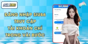 Đăng Nhập SIU86 - Truy Cập Tài Khoản Chỉ Trong Vài Bước